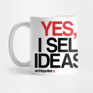 Yes, I sell ideas! Mug